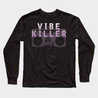 VIBE KILLER Long Sleeve T-Shirt